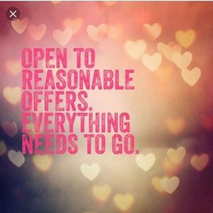 Open to all offers! EVERYTHING must go!!